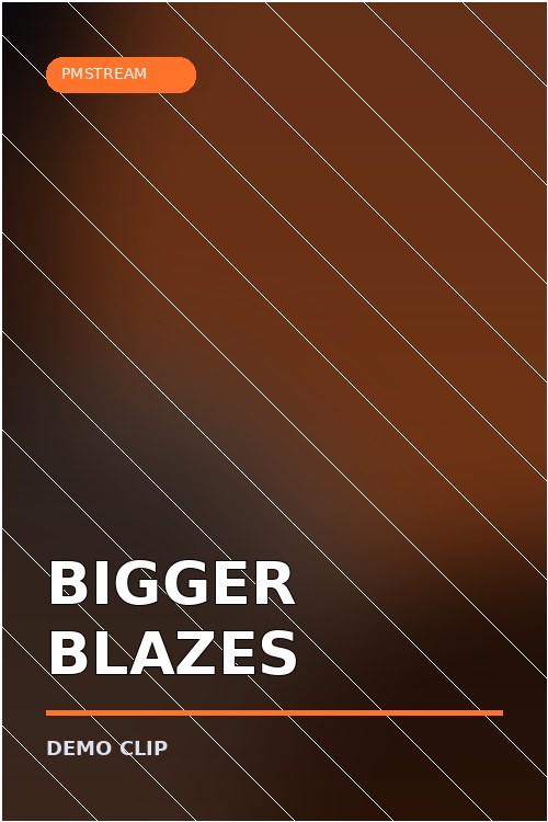 Bigger Blazes — Demo Clip
