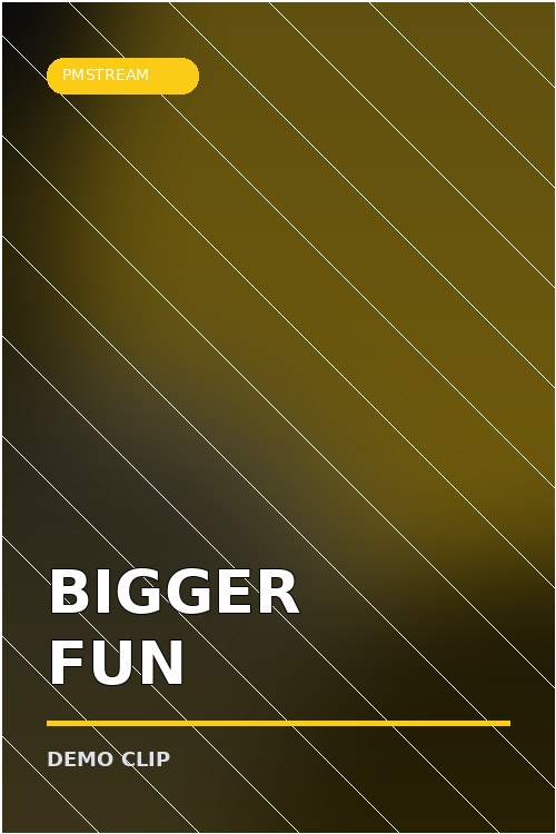 Bigger Fun — Demo Clip