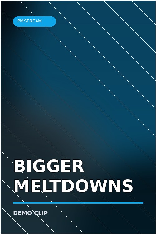 Bigger Meltdowns — Coming Soon Demo
